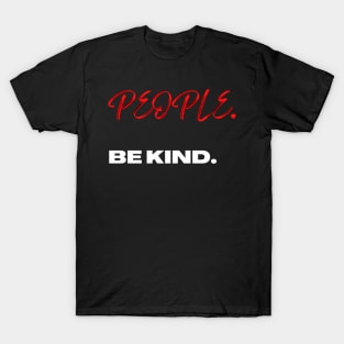 People. Be Kind. T-Shirt